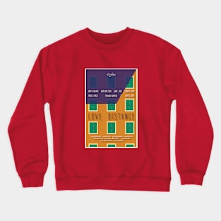 LOVE DISTANCE POSTER Crewneck Sweatshirt